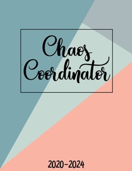 Chaos Coordinator 2020-2024: Five Year Monthly Planner 60-Month Calendar