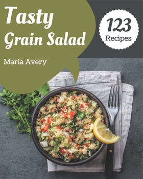 Paperback 123 Tasty Grain Salad Recipes: An Inspiring Grain Salad Cookbook for You Book