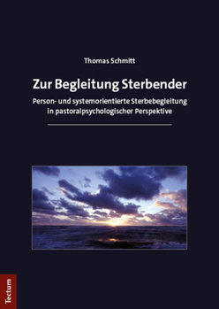Hardcover Zur Begleitung Sterbender: Person- Und Systemorientierte Sterbebegleitung in Pastoralpsychologischer Perspektive [German] Book