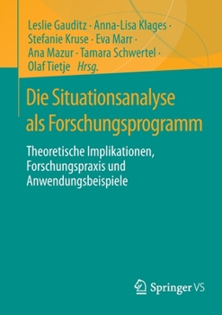 Paperback Die Situationsanalyse ALS Forschungsprogramm: Theoretische Implikationen, Forschungspraxis Und Anwendungsbeispiele [German] Book