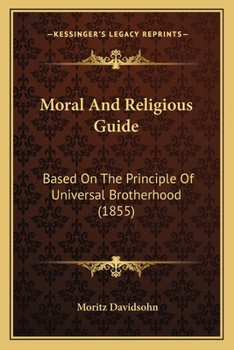 Paperback Moral And Religious Guide: Based On The Principle Of Universal Brotherhood (1855) Book