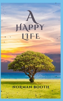 Paperback A Happy Life: Various guidelines for leading a happy Life Book