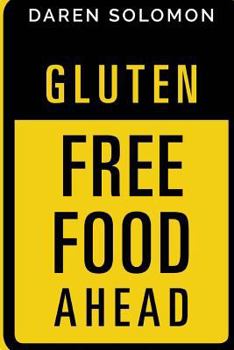 Paperback Gluten Free Food Ahead: A beginner's road map to Gluten Free cooking! Book