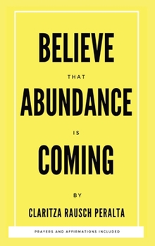 Hardcover Believe That Abundance Is Coming Book