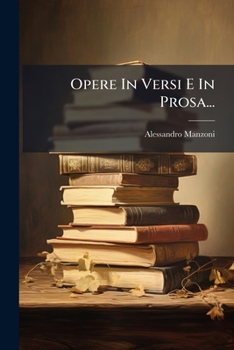 Paperback Opere In Versi E In Prosa... [Italian] Book
