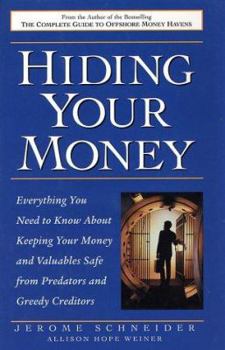 Hardcover Hiding Your Money: Everything You Need to Know about Keeping Your Money and Valuables Safe from Predators and Greedy Creditors Book