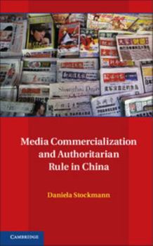 Hardcover Media Commercialization and Authoritarian Rule in China Book