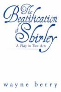 Paperback The Beatification of Shirley: A Play in Two Acts Book