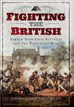 Hardcover Fighting the British: French Eyewitness Accounts from the Napoleonic Wars Book