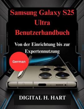 Paperback Samsung Galaxy S25 Ultra Benutzerhandbuch: Von der Einrichtung bis zur Expertennutzung [German] Book