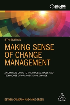 Hardcover Making Sense of Change Management: A Complete Guide to the Models, Tools and Techniques of Organizational Change Book