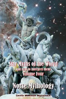 Paperback Star Myths of the World, and how to interpret them: Volume Four: Norse Mythology Book