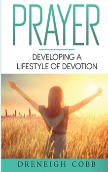 Paperback P.R.A.Y.E.R.: Developing a Lifestyle of Devotion Book