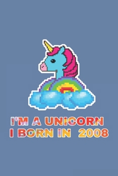 I'm A Unicorn I Born In 2008: 12 Years Old Birthday Gift Line notebook / journal / Diary Gift , 120 Blank Pages , 6x9 inches , Matt Finish Cover