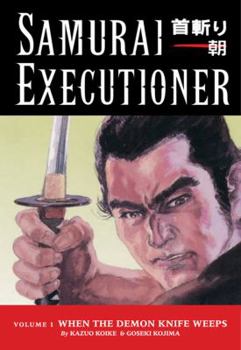 Samurai Executioner, Vol. 1: When the Demon Knife Weeps - Book #1 of the Samurai Executioner (10 volumes)