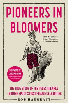 Paperback Pioneers in Bloomers: The True Story of the Pedestriennes - British Sport's First Female Celebrities Book