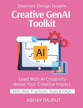 Paperback Creative GenAI Toolkit: Create With AI Tools Art Meets Code Product Design Powered by AI Visual Thinking With Tech Design Fast With AI Redefine Creati Book