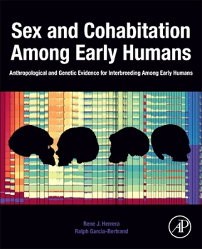 Paperback Sex and Cohabitation Among Early Humans: Anthropological and Genetic Evidence for Interbreeding Among Early Humans Book