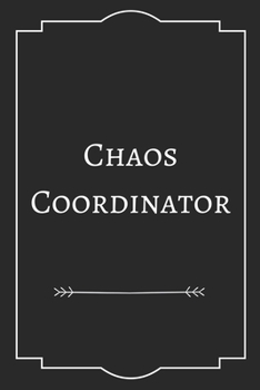 Chaos Coordinator: Perfect Gift (100 Pages, Blank Notebook, 6 x 9) (Cool Notebooks) Paperback
