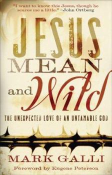 Paperback Jesus Mean and Wild: The Unexpected Love of an Untamable God Book