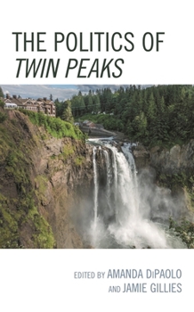 Paperback The Politics of Twin Peaks Book