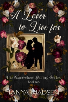 A Lover to Live For: The Somewhere Aching Series book two