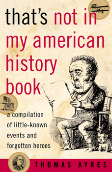 Paperback That's Not in My American History Book: A Compilation of Little-Known Events and Forgotten Heroes Book