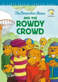 Paperback The Berenstain Bears and the Rowdy Crowd: An Early Reader Chapter Book
