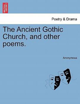 Paperback The Ancient Gothic Church, and Other Poems. Book