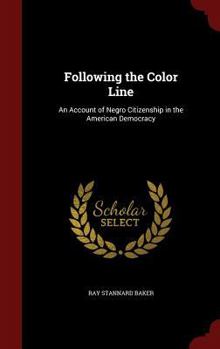 Following the Color Line: An Account of Negro Citizenship in the American Democracy (Bcl1 - U.S. History Series)