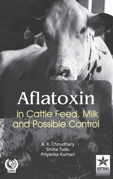Aflatoxin in Cattle Feed Milk and Possible Control
