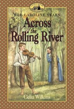 Across the Rolling River (Little House) - Book #5 of the Little House: The Caroline Years