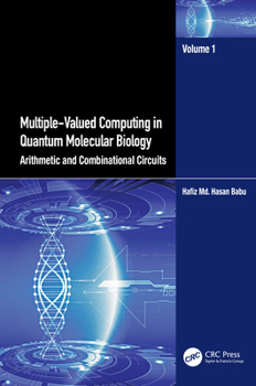 Paperback Multiple-Valued Computing in Quantum Molecular Biology: Arithmetic and Combinational Circuits Book