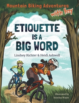 Hardcover Mountain Biking Adventures With Izzy: Etiquette is a Big Word Book