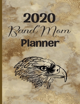 Paperback 2020 Band Mom Planner: Weekly Planner Vintage Brown Gold Marble Pattern with Eagle Mascot Music Parent Book