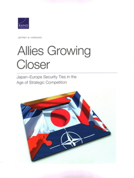 Paperback Allies Growing Closer: Japan-Europe Security Ties in the Age of Strategic Competition Book