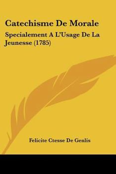 Paperback Catechisme De Morale: Specialement A L'Usage De La Jeunesse (1785) Book