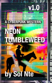 Paperback Neon Tumbleweed A Cyberpunk Western Book