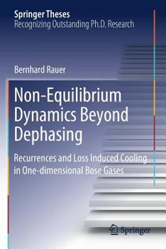Paperback Non-Equilibrium Dynamics Beyond Dephasing: Recurrences and Loss Induced Cooling in One-dimensional Bose Gases Book