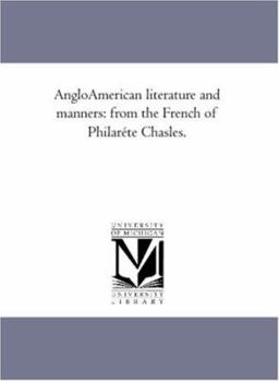 Paperback Anglo-American Literature and Manners: From the French of Philar Ete Chasles. Book