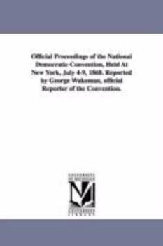 Official proceedings of the National Democratic convention, held at New York, July 4-9, 1868