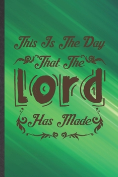This Is the Day That the Lord Has Made: Jesus Blank Lined Notebook Write Record. Practical Dad Mom Anniversary Gift, Fashionable Funny Creative Writing Logbook, Vintage Retro 6X9 110 Page