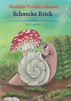 Paperback Schnecke Erich - Teil 2: Erichs Leben im Wald und eine Wanderung mit Freunden [German] Book