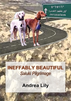 Paperback Ineffably Beautiful: Saluki Pilgrimage Book