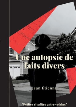 Paperback Une autopsie de faits divers: Petites Rivalités Entre Voisins [French] Book