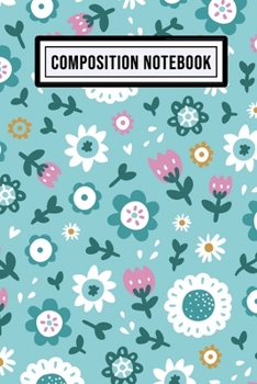 Floral Wide Ruled Composition Notebook: Floral Blank College Ruled Composition Notebook | 110 Pages | Pocket Size 6x9