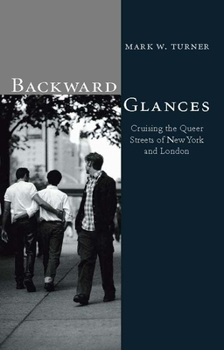 Paperback Backward Glances: Cruising Queer Streets of New York and London Book