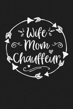 Paperback Wife Mom Chauffeur: Mom Journal, Diary, Notebook or Gift for Mother Book