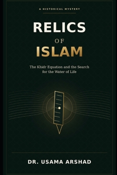 Relics of Islam: The Khidr Equation and the Search for the Water of Life