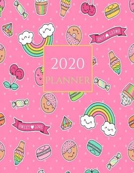 2020 Planner: Kawaii Pink Polka Dot Unicorn Strawberry Cherry Cupcake Sweets Love Donuts Candy Diamonds Macarons 2020 Organizer; Monthly and Weekly 2020 Planner Journal